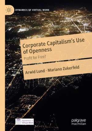 Corporate Capitalism's Use of Openness: Profit for Free? de Arwid Lund