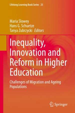 Inequality, Innovation and Reform in Higher Education: Challenges of Migration and Ageing Populations de Maria Slowey