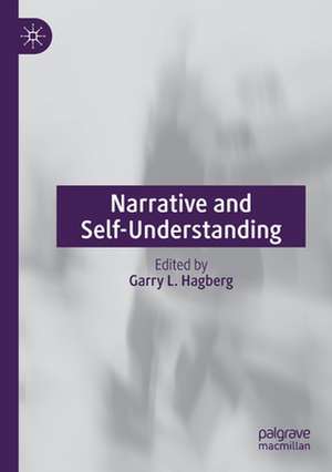 Narrative and Self-Understanding de Garry L. Hagberg