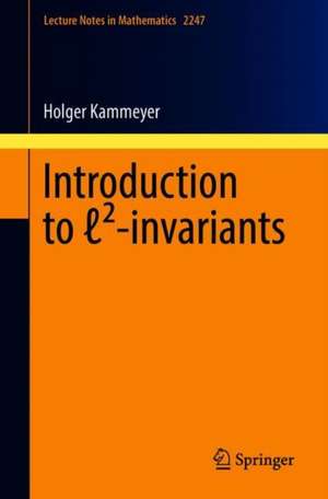 Introduction to ℓ²-invariants de Holger Kammeyer