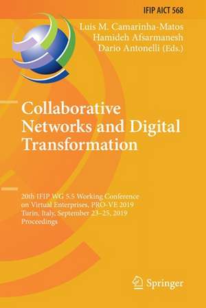 Collaborative Networks and Digital Transformation: 20th IFIP WG 5.5 Working Conference on Virtual Enterprises, PRO-VE 2019, Turin, Italy, September 23–25, 2019, Proceedings de Luis M. Camarinha-Matos