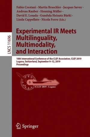 Experimental IR Meets Multilinguality, Multimodality, and Interaction: 10th International Conference of the CLEF Association, CLEF 2019, Lugano, Switzerland, September 9–12, 2019, Proceedings de Fabio Crestani