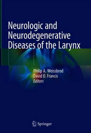 Neurologic and Neurodegenerative Diseases of the Larynx de Philip A. Weissbrod