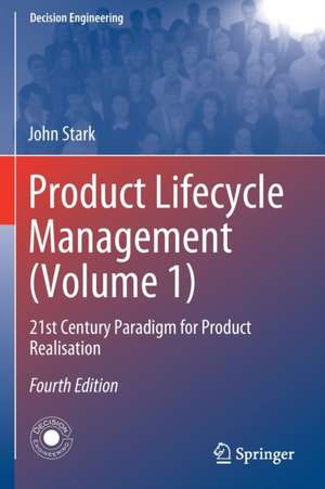 Product Lifecycle Management (Volume 1): 21st Century Paradigm for Product Realisation de John Stark