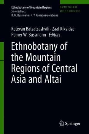 Ethnobotany of the Mountain Regions of Central Asia and Altai de Ketevan Batsatsashvili