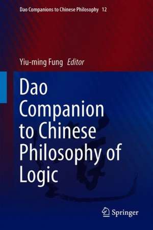 Dao Companion to Chinese Philosophy of Logic de Yiu-ming Fung