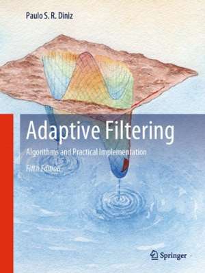 Adaptive Filtering: Algorithms and Practical Implementation de Paulo S. R. Diniz