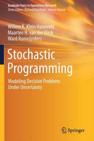 Stochastic Programming: Modeling Decision Problems Under Uncertainty de Willem K. Klein Haneveld