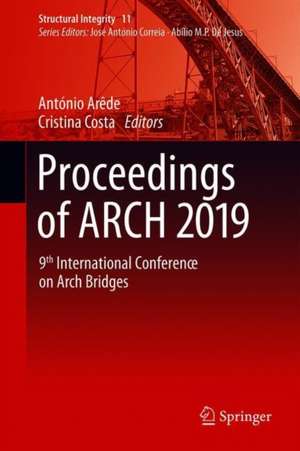 Proceedings of ARCH 2019: 9th International Conference on Arch Bridges de António Arêde