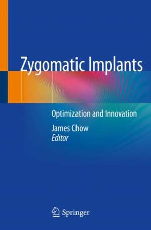 Zygomatic Implants: Optimization and Innovation de James Chow