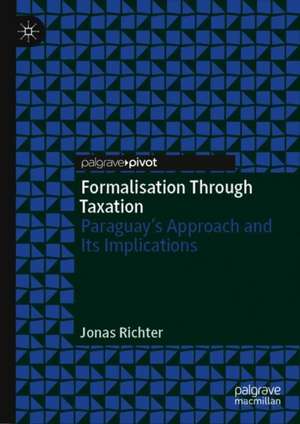 Formalisation Through Taxation: Paraguay’s Approach and Its Implications de Jonas Richter