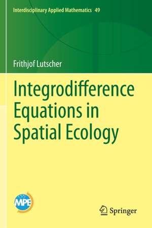 Integrodifference Equations in Spatial Ecology de Frithjof Lutscher