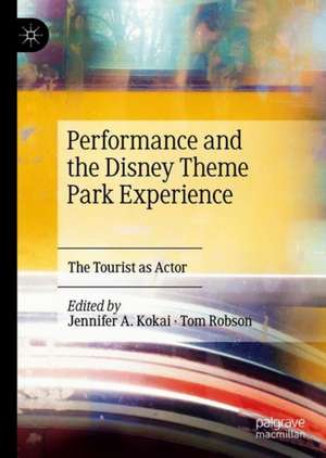 Performance and the Disney Theme Park Experience: The Tourist as Actor de Jennifer A. Kokai