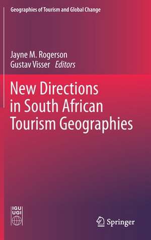 New Directions in South African Tourism Geographies de Jayne M. Rogerson