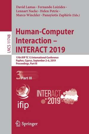 Human-Computer Interaction – INTERACT 2019: 17th IFIP TC 13 International Conference, Paphos, Cyprus, September 2–6, 2019, Proceedings, Part III de David Lamas