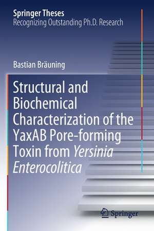 Structural and Biochemical Characterization of the YaxAB Pore-forming Toxin from Yersinia Enterocolitica de Bastian Bräuning