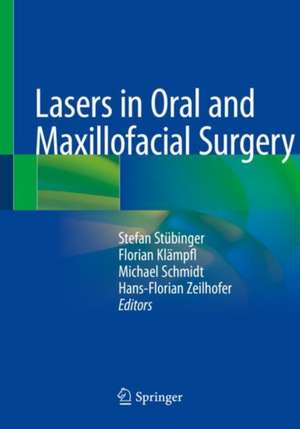 Lasers in Oral and Maxillofacial Surgery de Stefan Stübinger