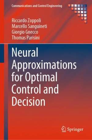 Neural Approximations for Optimal Control and Decision de Riccardo Zoppoli