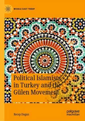 Political Islamists in Turkey and the Gülen Movement de Recep Dogan