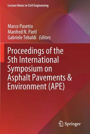 Proceedings of the 5th International Symposium on Asphalt Pavements & Environment (APE) de Marco Pasetto