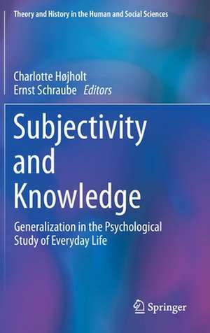 Subjectivity and Knowledge: Generalization in the Psychological Study of Everyday Life de Charlotte Højholt