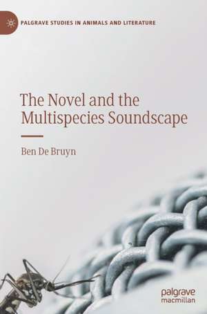 The Novel and the Multispecies Soundscape de Ben De Bruyn