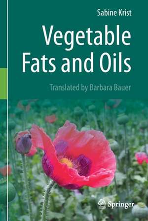 Vegetable Fats and Oils de Sabine Krist