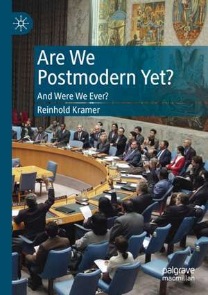 Are We Postmodern Yet?: And Were We Ever? de Reinhold Kramer