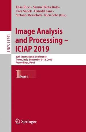 Image Analysis and Processing – ICIAP 2019: 20th International Conference, Trento, Italy, September 9–13, 2019, Proceedings, Part I de Elisa Ricci