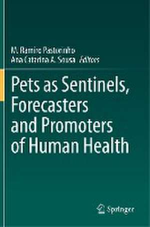 Pets as Sentinels, Forecasters and Promoters of Human Health de M. Ramiro Pastorinho