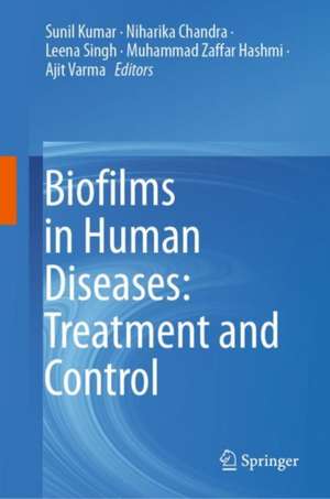 Biofilms in Human Diseases: Treatment and Control de Sunil Kumar