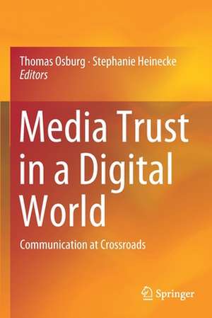 Media Trust in a Digital World: Communication at Crossroads de Thomas Osburg