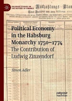 Political Economy in the Habsburg Monarchy 1750–1774: The Contribution of Ludwig Zinzendorf de Simon Adler