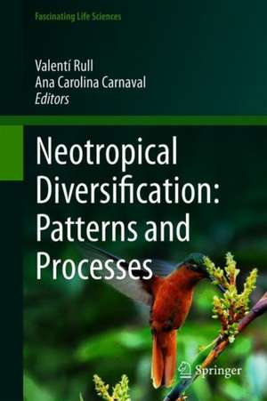 Neotropical Diversification: Patterns and Processes de Valentí Rull