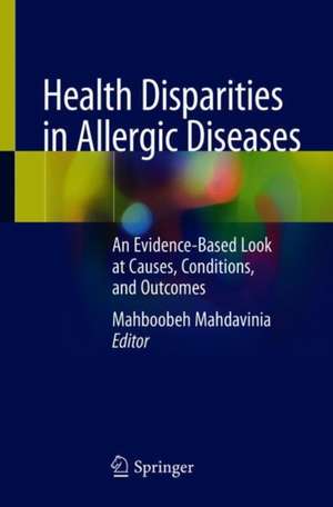 Health Disparities in Allergic Diseases: An Evidence-Based Look at Causes, Conditions, and Outcomes de Mahboobeh Mahdavinia