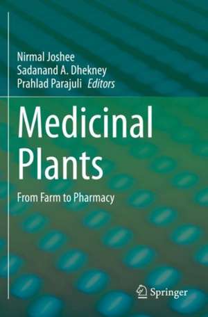 Medicinal Plants: From Farm to Pharmacy de Nirmal Joshee