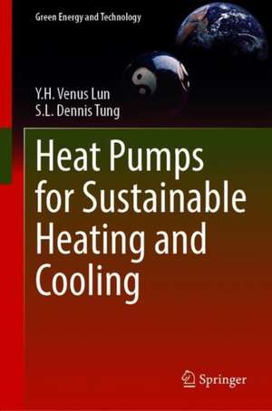 Heat Pumps for Sustainable Heating and Cooling de Y. H. Venus Lun