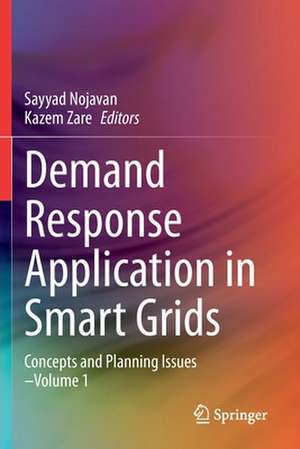 Demand Response Application in Smart Grids: Concepts and Planning Issues - Volume 1 de Sayyad Nojavan