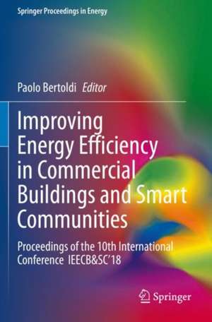 Improving Energy Efficiency in Commercial Buildings and Smart Communities: Proceedings of the 10th International Conference IEECB&SC’18 de Paolo Bertoldi