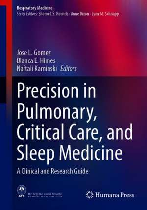 Precision in Pulmonary, Critical Care, and Sleep Medicine: A Clinical and Research Guide de Jose L. Gomez