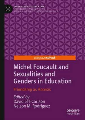 Michel Foucault and Sexualities and Genders in Education: Friendship as Ascesis de David Lee Carlson