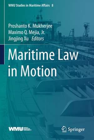 Maritime Law in Motion de Proshanto K. Mukherjee