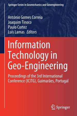 Information Technology in Geo-Engineering: Proceedings of the 3rd International Conference (ICITG), Guimarães, Portugal de António Gomes Correia