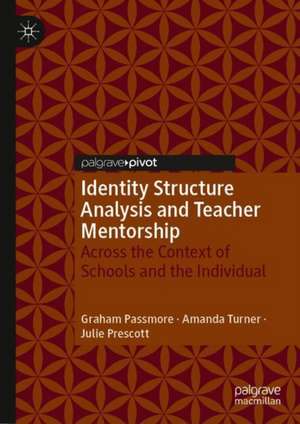 Identity Structure Analysis and Teacher Mentorship: Across the Context of Schools and the Individual de Graham Passmore