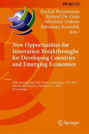 New Opportunities for Innovation Breakthroughs for Developing Countries and Emerging Economies: 19th International TRIZ Future Conference, TFC 2019, Marrakesh, Morocco, October 9–11, 2019, Proceedings de Rachid Benmoussa