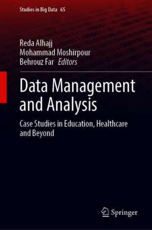 Data Management and Analysis: Case Studies in Education, Healthcare and Beyond de Reda Alhajj