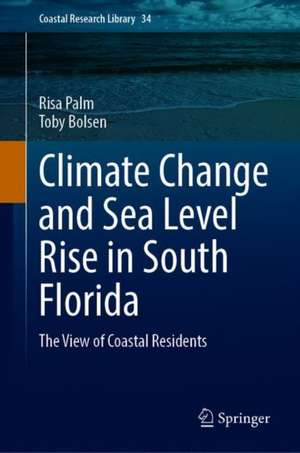 Climate Change and Sea Level Rise in South Florida: The View of Coastal Residents de Risa Palm