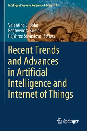 Recent Trends and Advances in Artificial Intelligence and Internet of Things de Valentina E. Balas