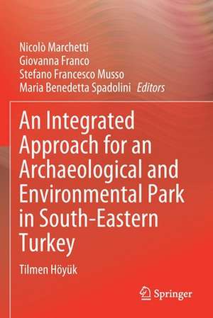 An Integrated Approach for an Archaeological and Environmental Park in South-Eastern Turkey: Tilmen Höyük de Nicolò Marchetti