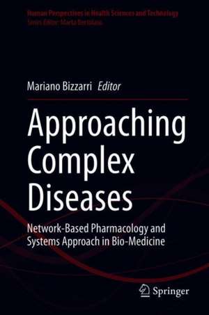 Approaching Complex Diseases: Network-Based Pharmacology and Systems Approach in Bio-Medicine de Mariano Bizzarri